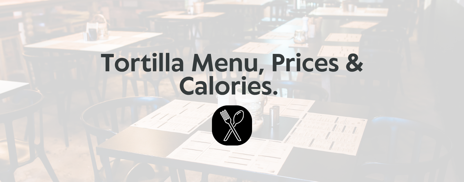 Read more about the article Tortilla Menu with Prices & Calories